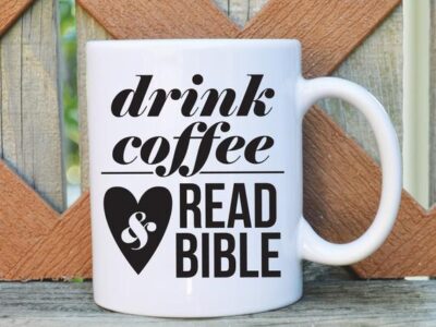 Drink Coffee and read Bible
